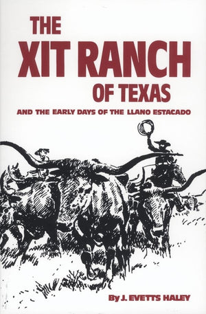 The XIT Ranch of Texas and the Early Days of the Llano Estacado (Volume 34) (The Western Frontier Library Series),New