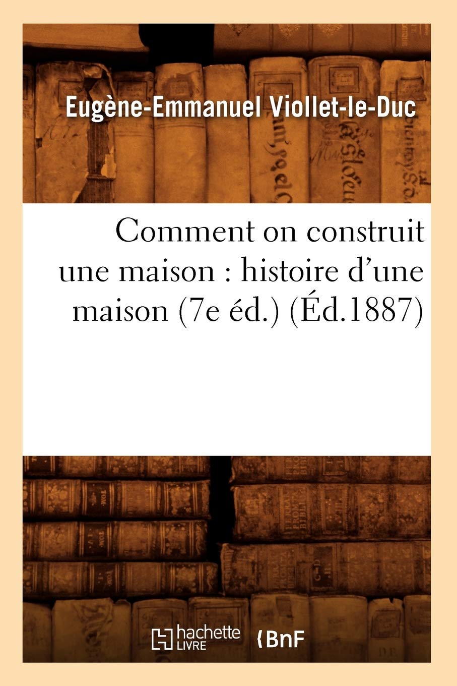 Comment on Construit Une Maison: Histoire d'Une Maison (7e d.) (d.1887) (Arts) (French Edition),Used