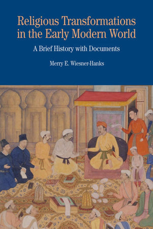 Religious Transformations In The Early Modern World: A Brief History With Documents (Bedford Series In History And Culture),New