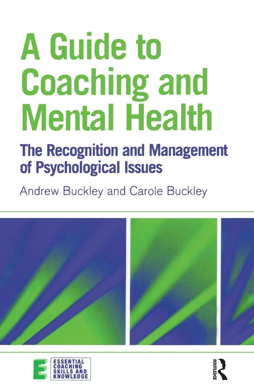 A Guide to Coaching and Mental Health (Essential Coaching Skills and Knowledge),Used