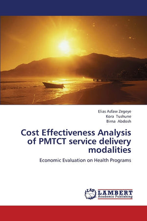 Cost Effectiveness Analysis of PMTCT service delivery modalities: Economic Evaluation on Health Programs,Used
