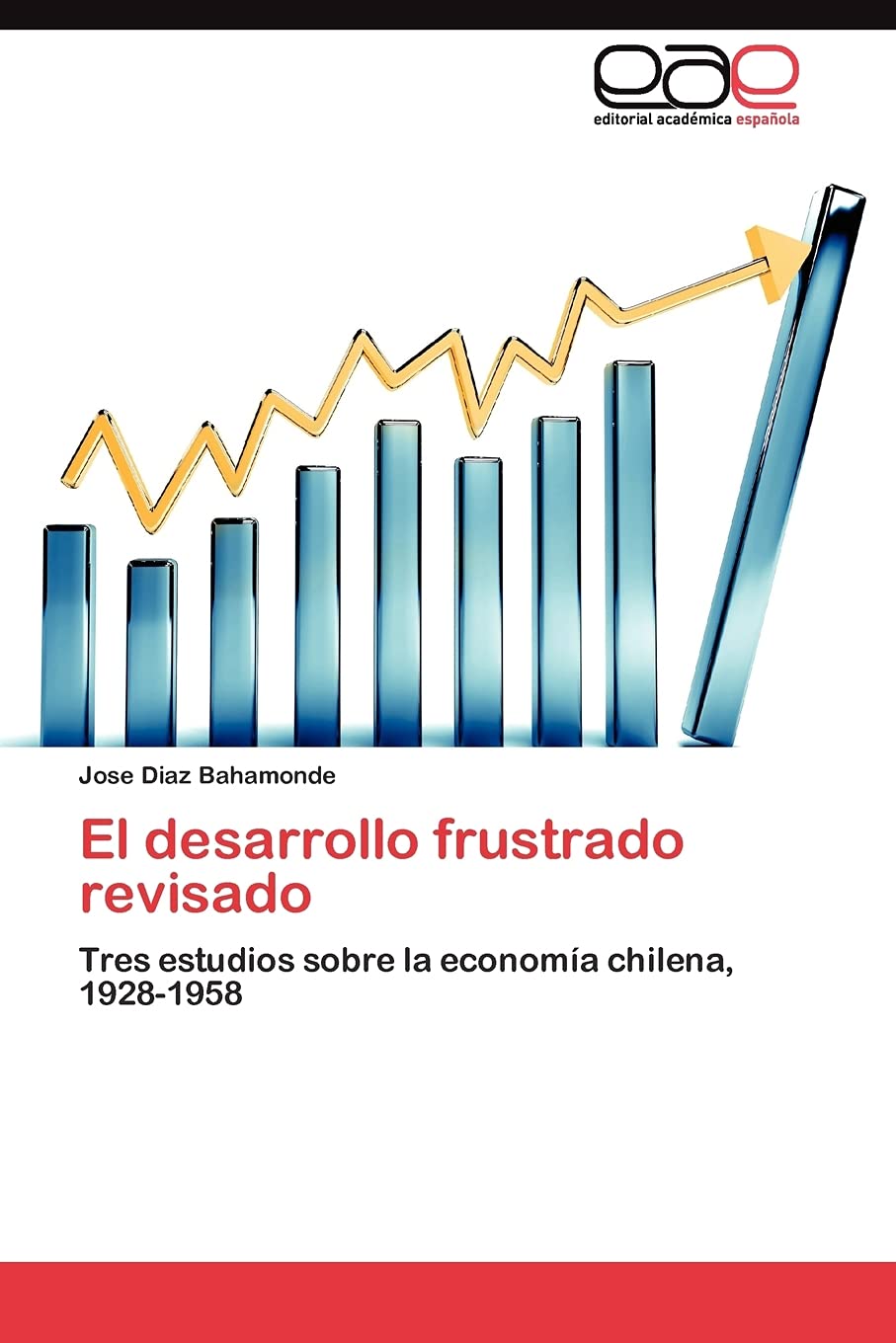 El desarrollo frustrado revisado: Tres estudios sobre la economa chilena, 19281958 (Spanish Edition),Used