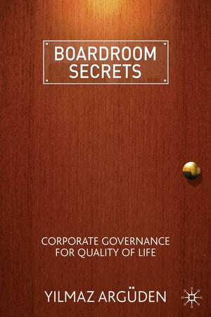 Boardroom Secrets: Corporate Governance For Quality Of Life,Used