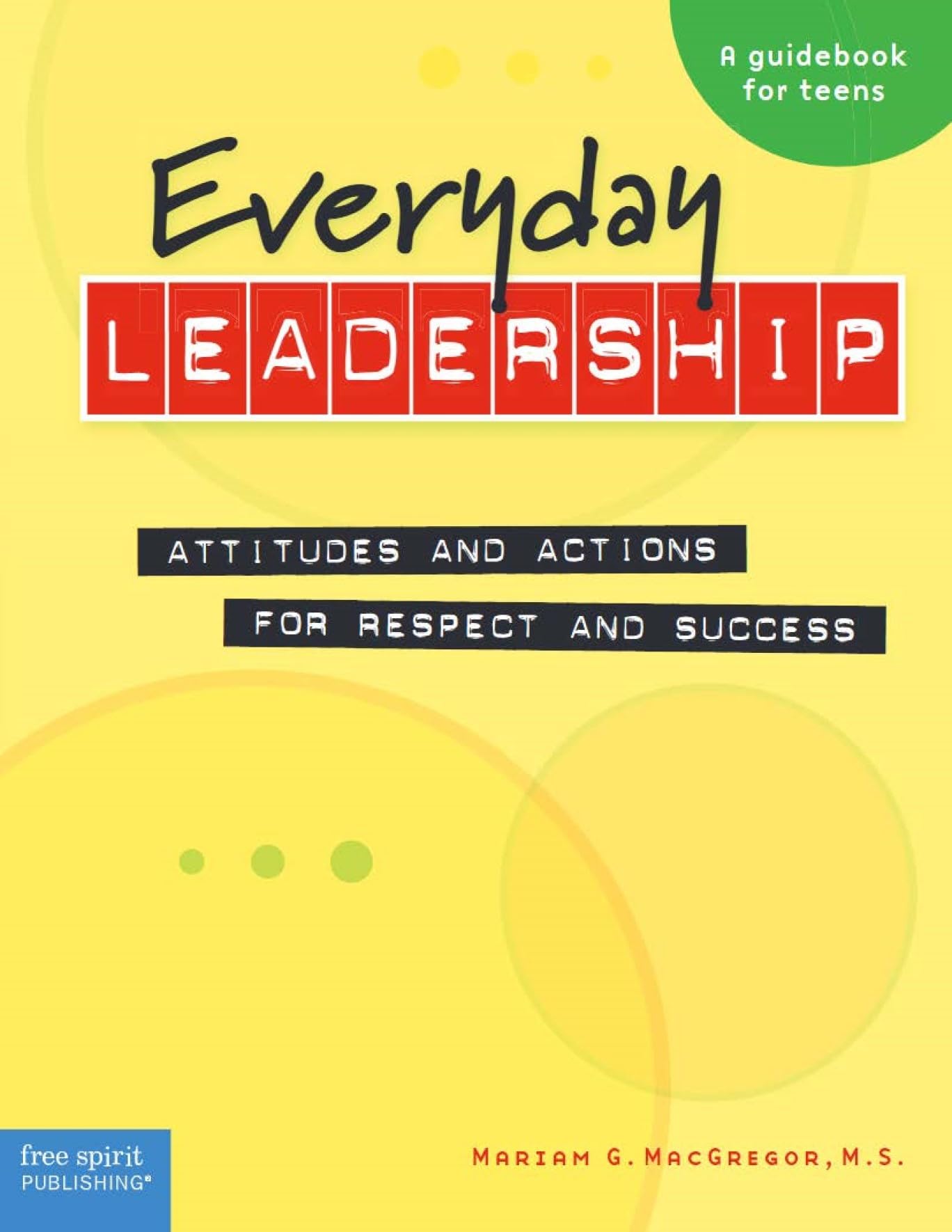 Everyday Leadership: Attitudes and Actions for Respect and Success,Used
