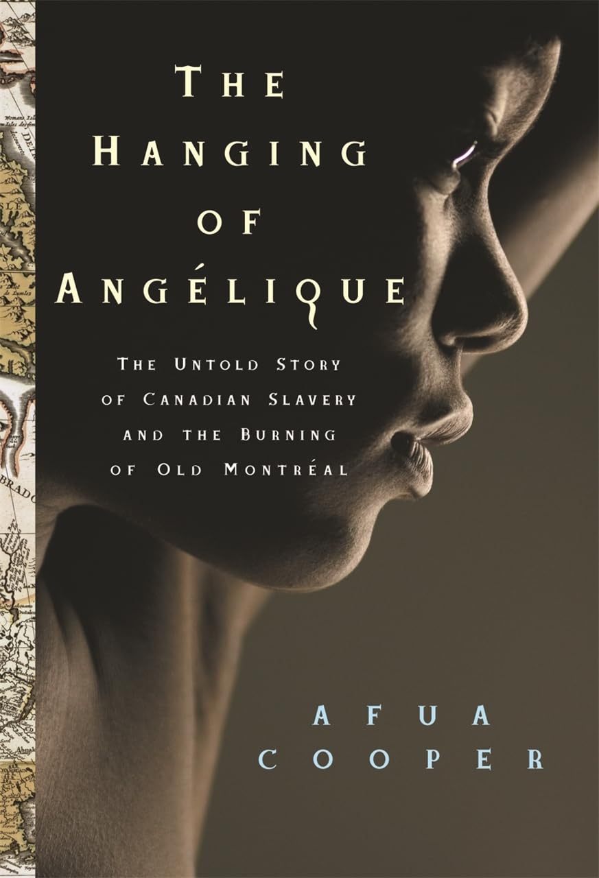 The Hanging Of Anglique: The Untold Story Of Canadian Slavery And The Burning Of Old Montral