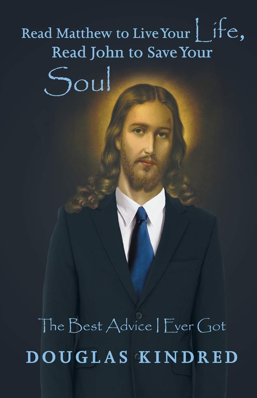 Read Matthew to Live Your Life, Read John to Save Your Soul: The Best Advice I Ever Got,Used
