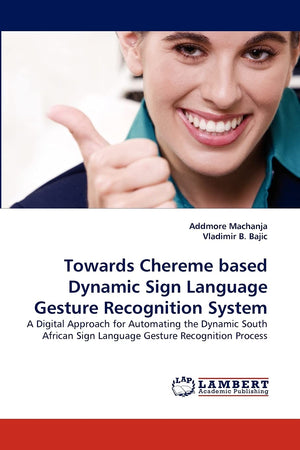 Towards Chereme based Dynamic Sign Language Gesture Recognition System: A Digital Approach for Automating the Dynamic South Afri,Used