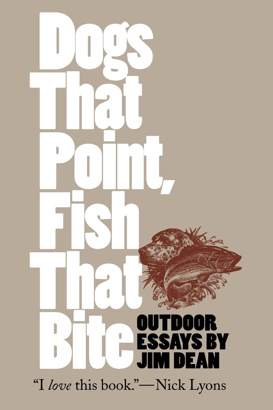 Dogs That Point, Fish That Bite: Outdoor Essays (Chapel Hill Book),New