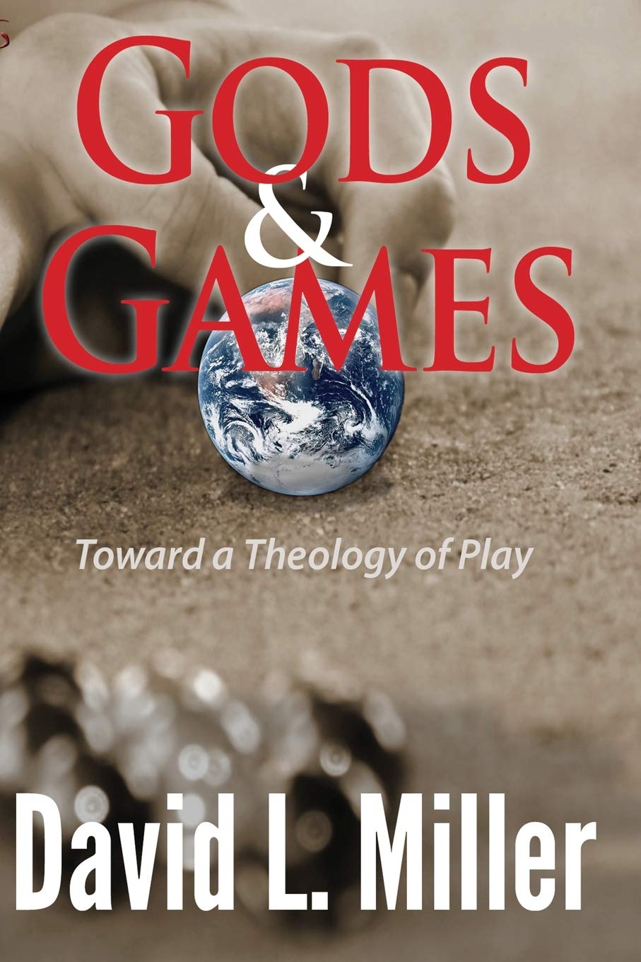 Gods and Games: Toward a Theology of Play,Used