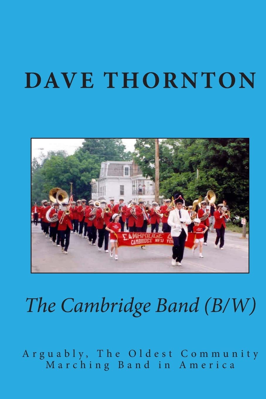 The Cambridge Band (19Th Century): Arguably, The Oldest Community Marching Band In America (Tales Of The Old Cambridge District),Used