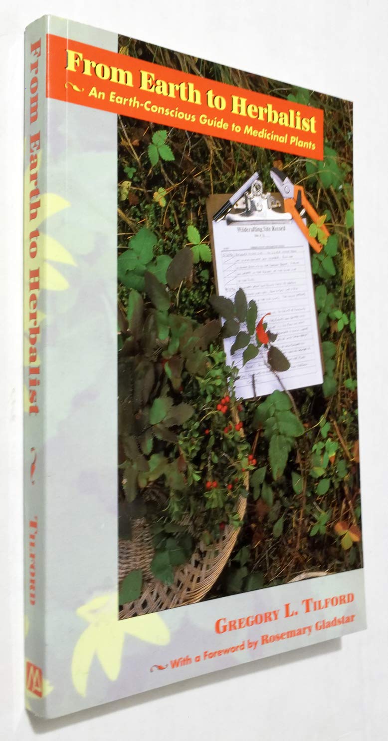 From Earth to Herbalist: An EarthConscious Guide to Medicinal Plants,Used
