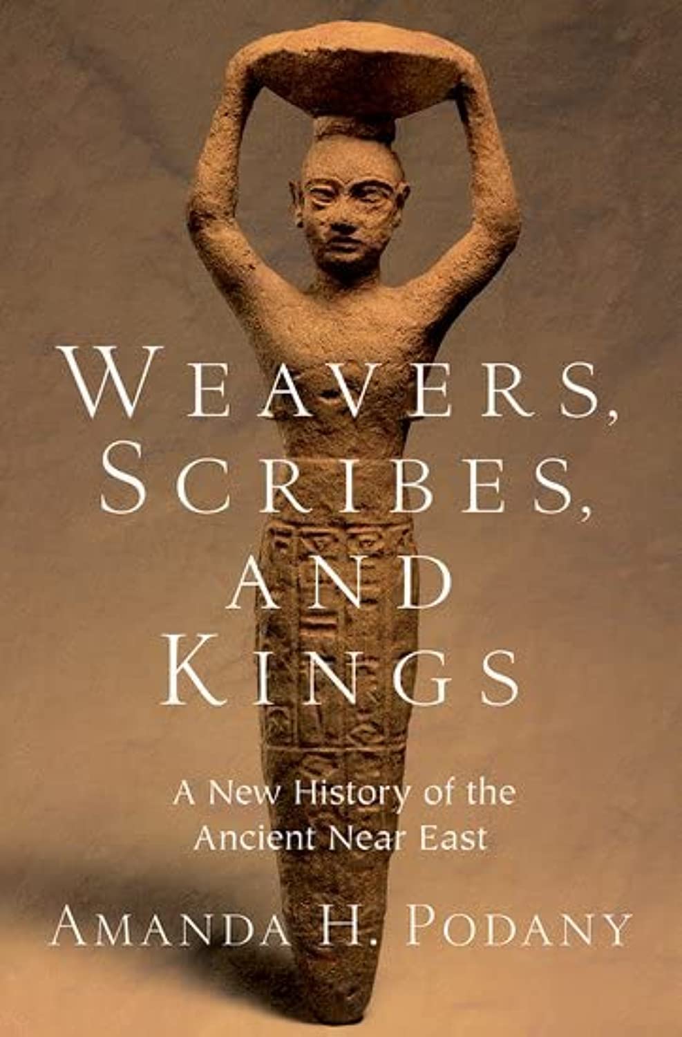 Weavers, Scribes, and Kings: A New History of the Ancient Near East,Used