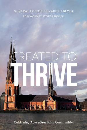 Created To Thrive: Cultivating Abusefree Faith Communities