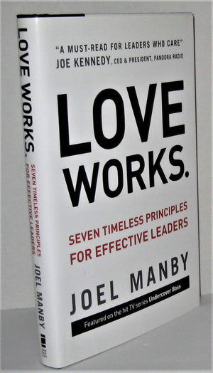 Love Works: Seven Timeless Principles For Effective Leaders,New