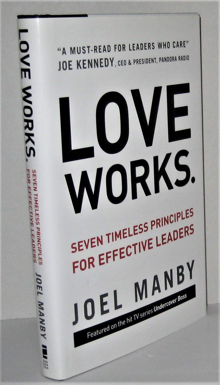 Love Works: Seven Timeless Principles For Effective Leaders,New