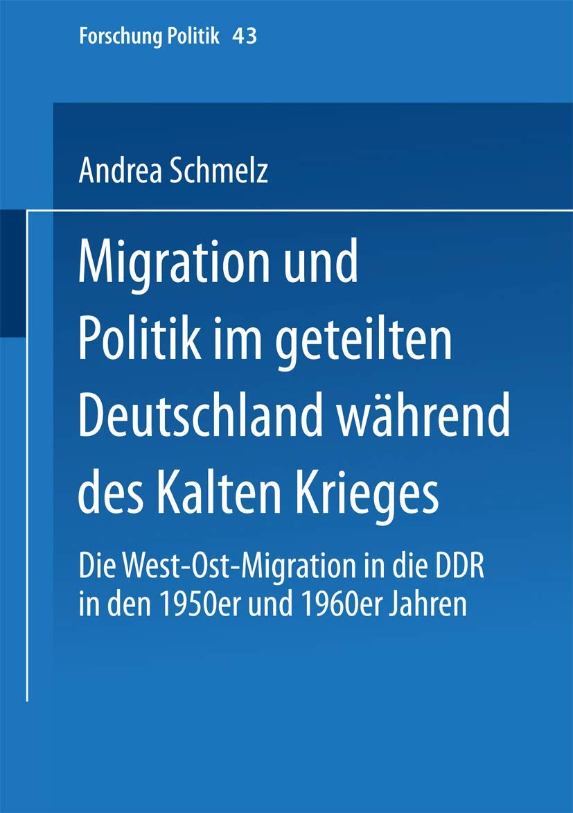 Migration und Politik im geteilten Deutschland whrend des Kalten Krieges: Die WestOstMigration in die DDR in den 1950er und 19,Used