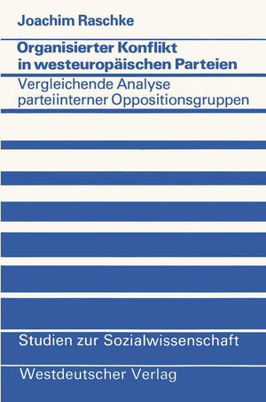 Organisierter Konflikt in westeuropischen Parteien: Eine vergleichende Analyse parteiinterner Oppositionsgruppen (Studien zur So,Used