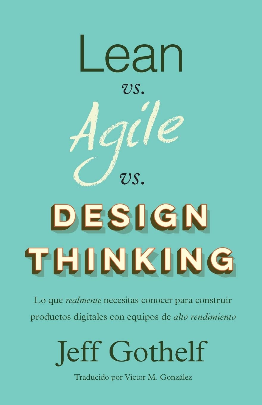 Lean vs Agile vs Design Thinking: Lo que realmente necesitas conocer para construir productos digitales con equipos de alto rend,Used
