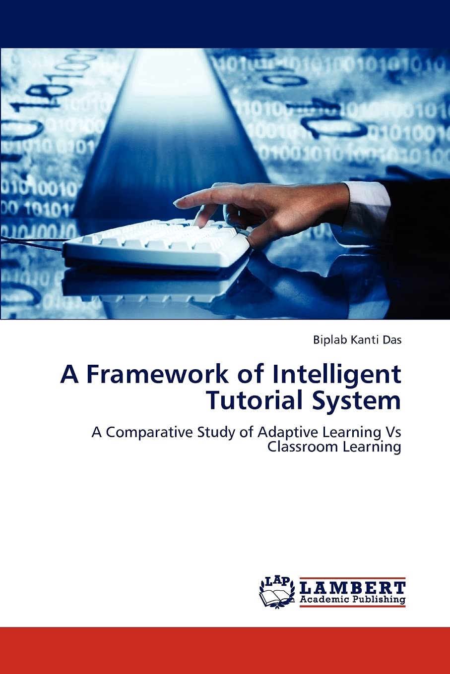 A Framework of Intelligent Tutorial System: A Comparative Study of Adaptive Learning Vs Classroom Learning,Used