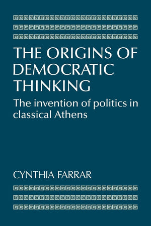 The Origins of Democratic Thinking: The Invention of Politics in Classical Athens,Used