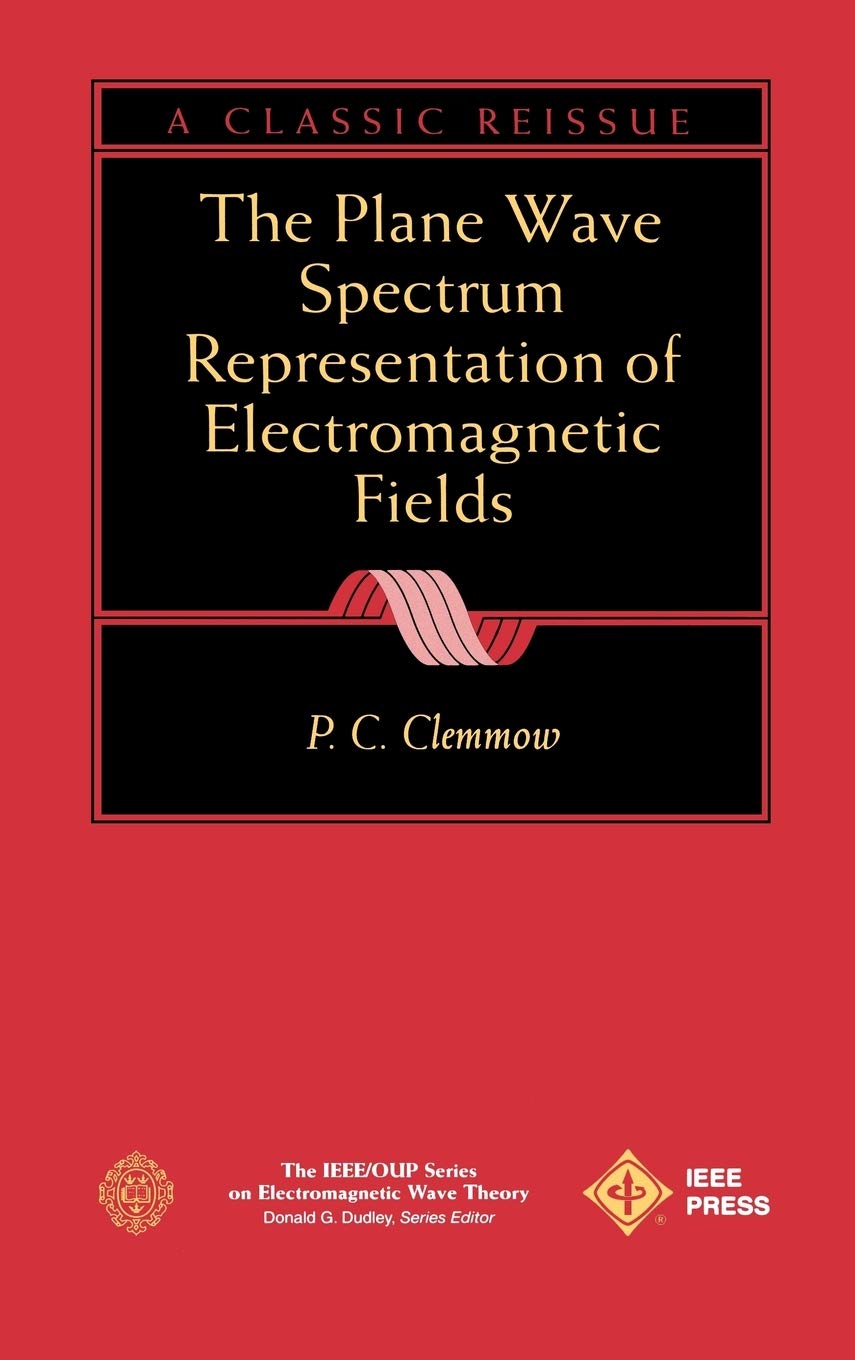 The Plane Wave Spectrum Representation of Electromagnetic Fields: (Reissue 1996 with Additions),Used
