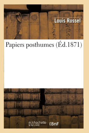 Papiers Posthumes (D.1871) (Histoire) (French Edition),New