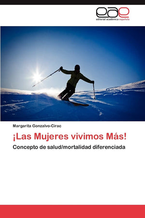 Las Mujeres vivimos Ms!: Concepto de salud/mortalidad diferenciada (Spanish Edition),Used