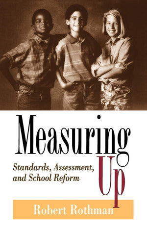 Measuring Up: Standards, Assessment, and School Reform,Used