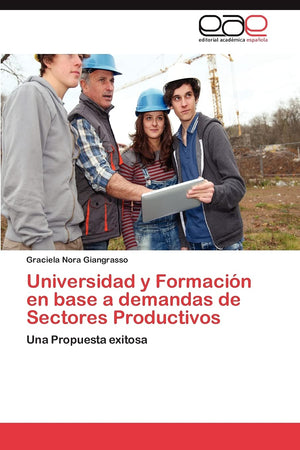 Universidad y Formacin en base a demandas de Sectores Productivos: Una Propuesta exitosa (Spanish Edition),Used