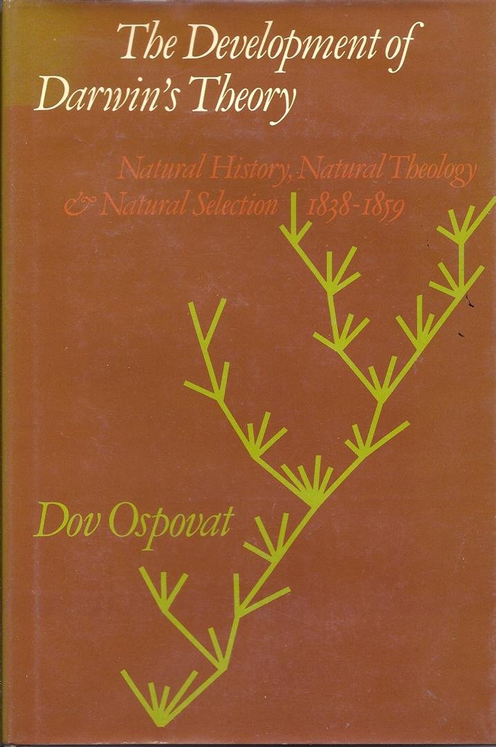 The Development of Darwin's Theory: Natural History, Natural Theology, and Natural Selection, 18381859,Used
