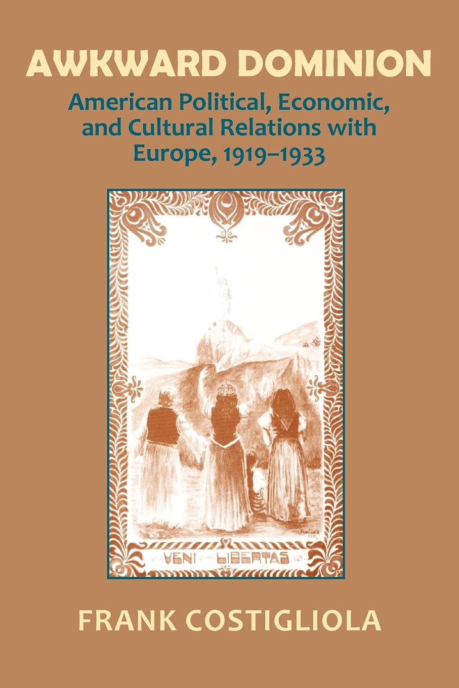 Awkward Dominion: American Political, Economic, and Cultural Relations with Europe, 19191933