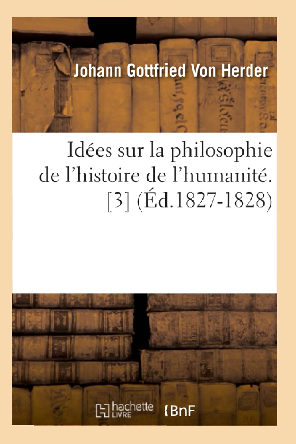 Ides Sur La Philosophie De L'Histoire De L'Humanit. [3] (D.18271828) (French Edition),New
