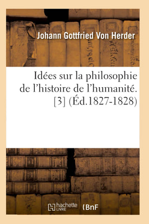 Ides Sur La Philosophie De L'Histoire De L'Humanit. [3] (D.18271828) (French Edition),New