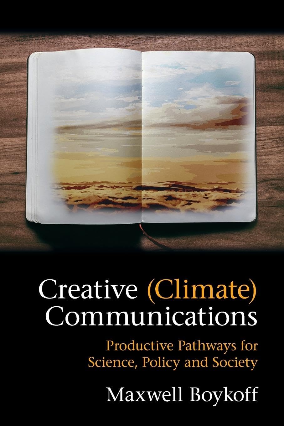 Creative (Climate) Communications: Productive Pathways For Science, Policy And Society