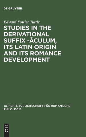 Studies in the Derivational Suffix Aculum: Its Latin Origin and Its Romance Development,Used