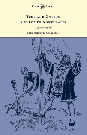 True and Untrue and Other Norse Tales  Illustrated by Frederick T. Chapman,Used