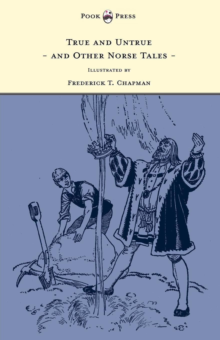 True and Untrue and Other Norse Tales  Illustrated by Frederick T. Chapman,Used
