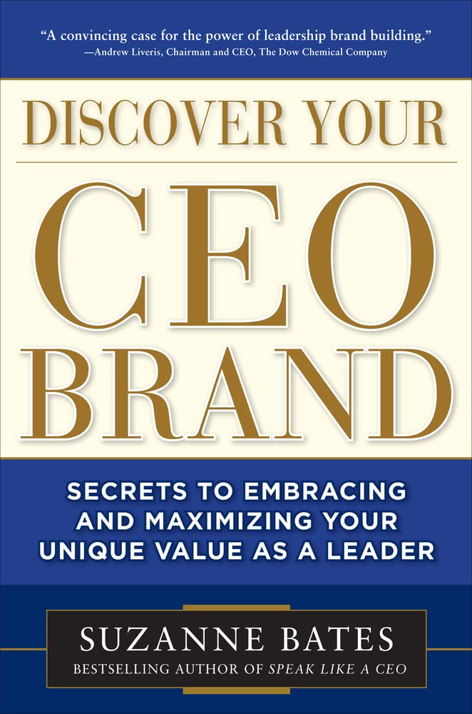 Discover Your Ceo Brand: Secrets To Embracing And Maximizing Your Unique Value As A Leader