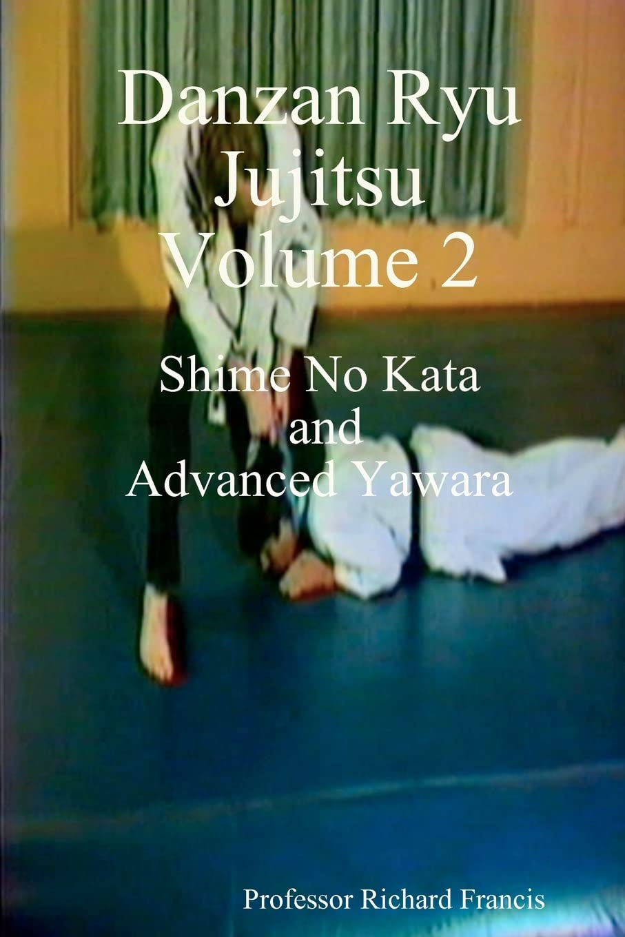 Danzan Ryu Jujitsu: Shime No Kata And Advanced Yawara,Used