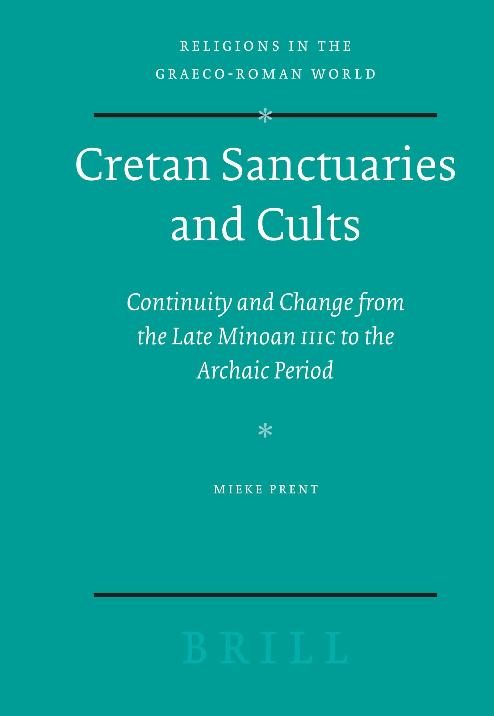 Cretan Sanctuaries And Cults: Continuity And Change from Late Minoan IIIC to the Archaic Period (Religions in the Graecoroman W,Used
