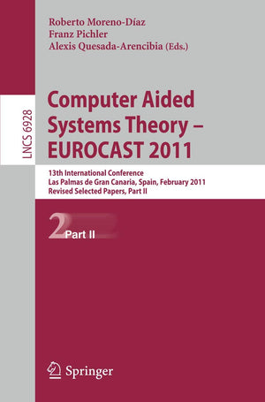Computer Aided Systems Theory  EUROCAST 2011: 13th International Conference, Las Palmas de Gran Canaria, Spain, February 611,,Used