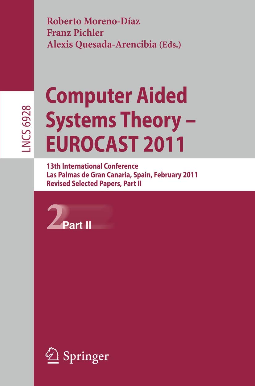 Computer Aided Systems Theory  EUROCAST 2011: 13th International Conference, Las Palmas de Gran Canaria, Spain, February 611,,Used