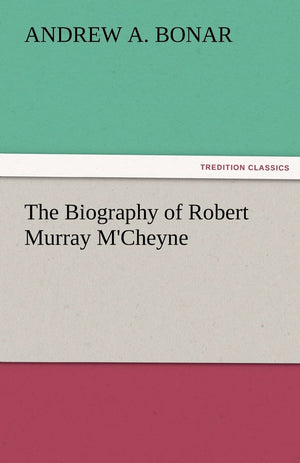 The Biography of Robert Murray M'Cheyne,Used