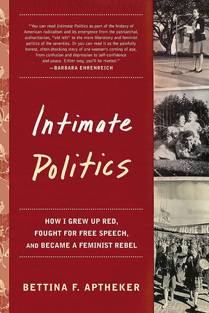 Intimate Politics: How I Grew Up Red, Fought for Free Speech, and Became a Feminist Rebel,Used