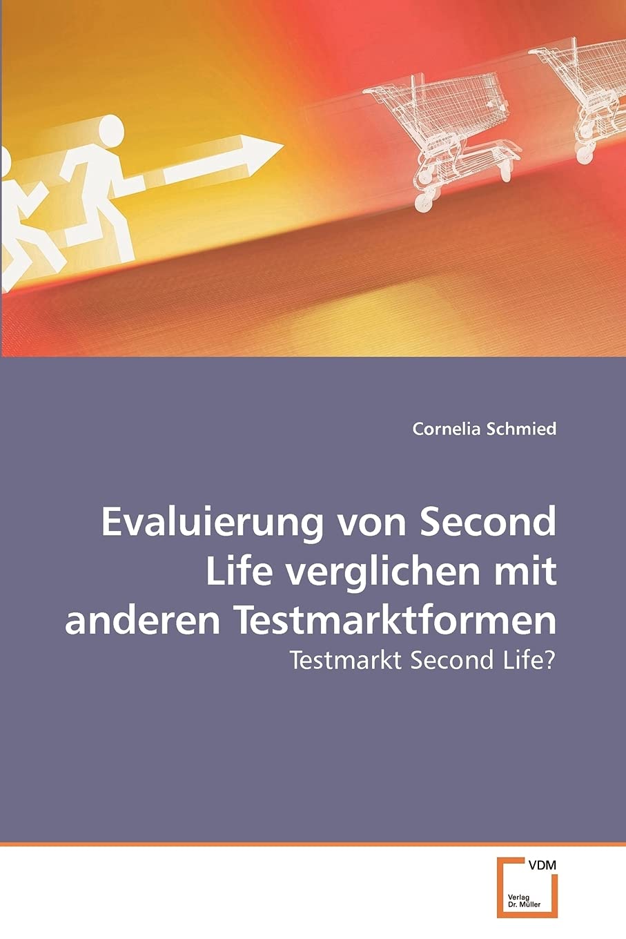 Evaluierung von Second Life verglichen mit anderen Testmarktformen: Testmarkt Second Life? (German Edition),Used