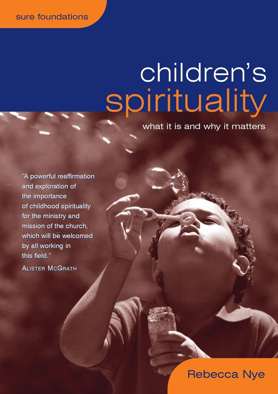 Children's Spirituality: What it is and Why it Matters (Sure Foundations),New