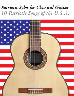 Patriotic Solos For Classical Guitar: 10 Patriotic Songs Of The U.S.A. (In Standard Notation And Tablature),Used