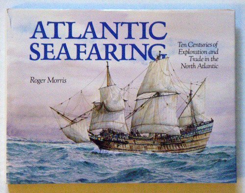 Atlantic Seafaring: Ten Centuries of Exploration and Trade in the North Atlantic,Used