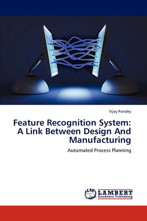 Feature Recognition System: A Link Between Design And Manufacturing: Automated Process Planning,Used