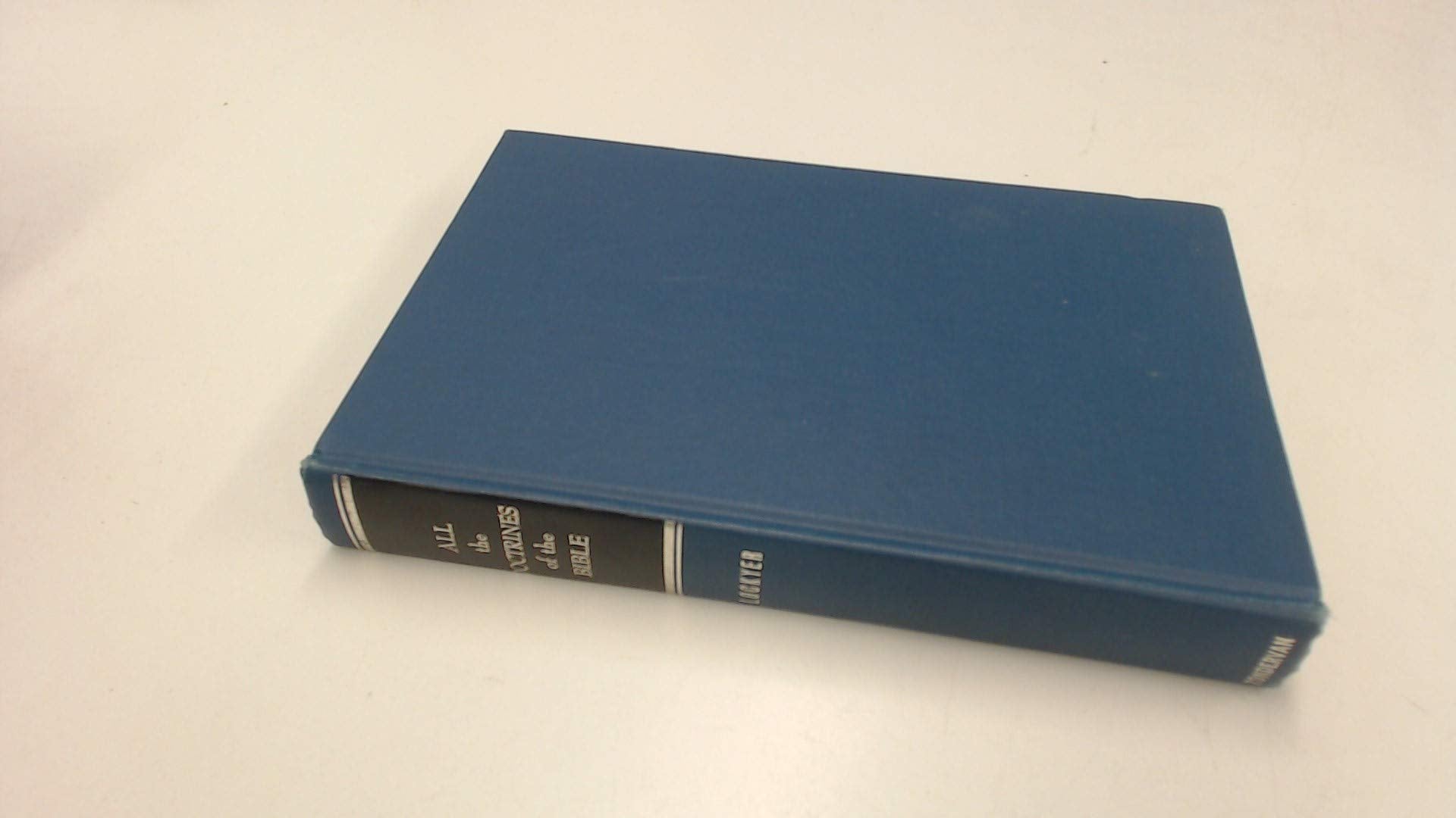 All The Doctrines Of The Bible  A Study And Analysis Of Major Bible Doctrines-new